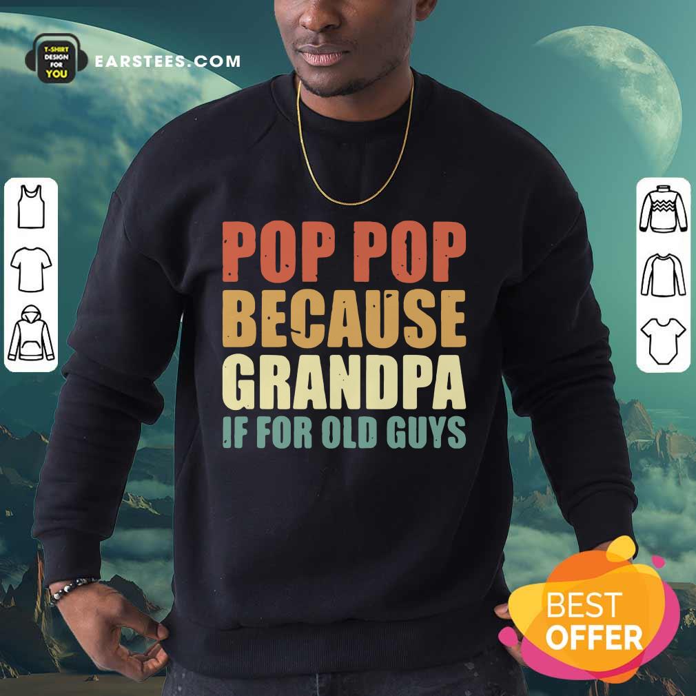 Funny Pop Pop Because Grandpa If For Old Guys Shirt - Image 3