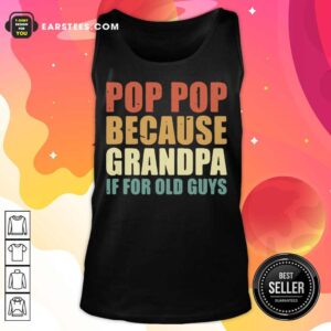 Alternative view of Funny Pop Pop Because Grandpa If For Old Guys Shirt
