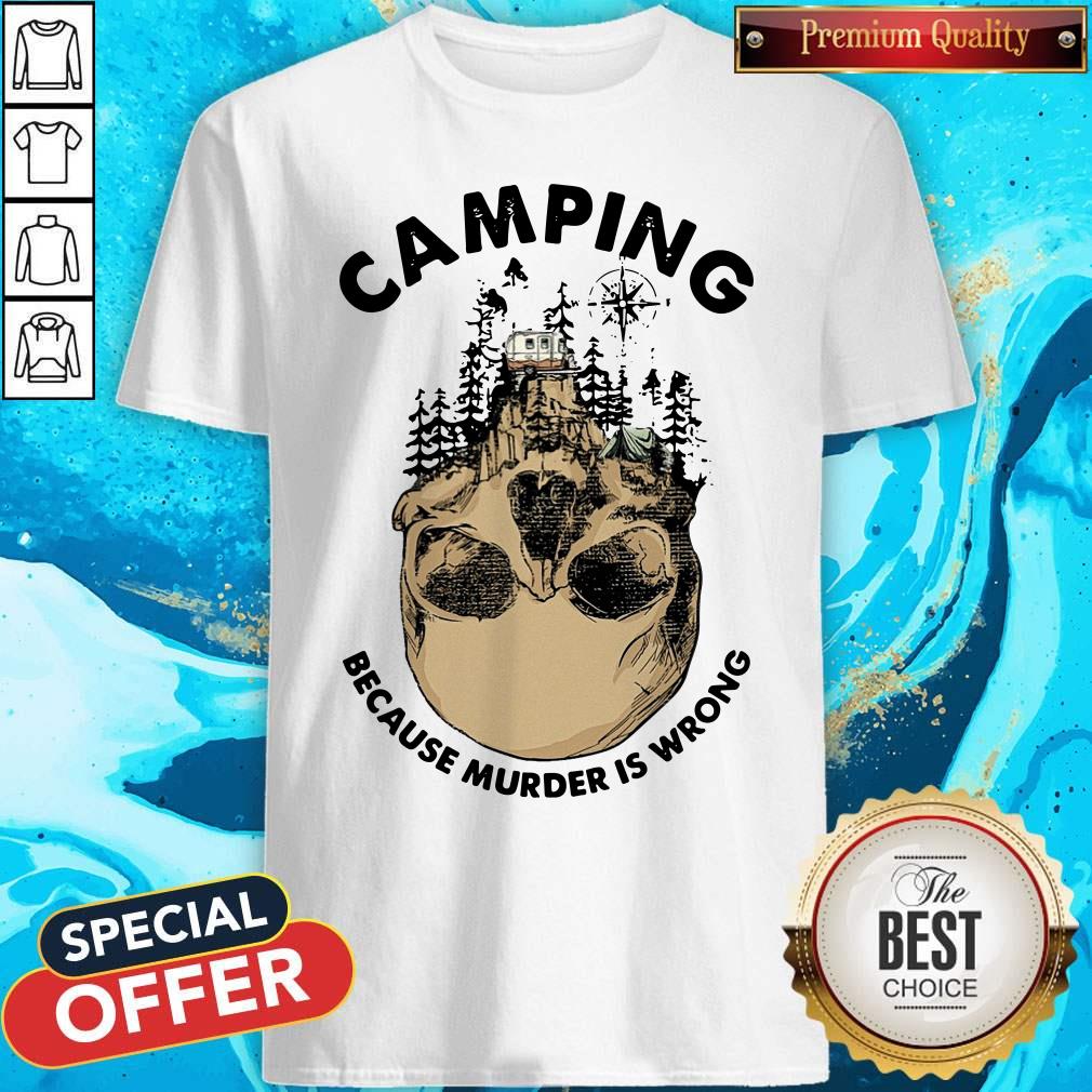 Nice Camping Because Murder Is Wrong Shirt
