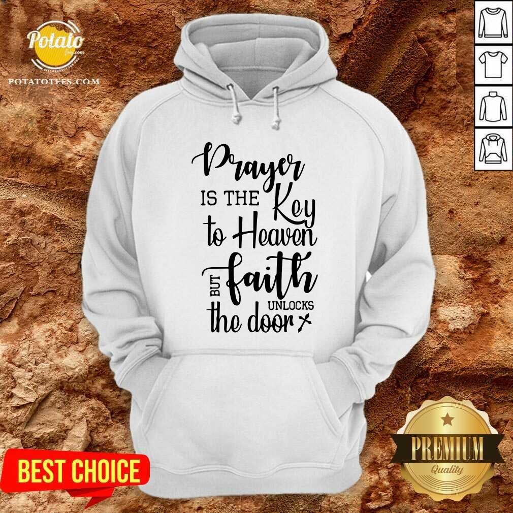 Prayer Is The Key To Heaven But Faith Unlocks The Door Canvas Shirt - Image 5