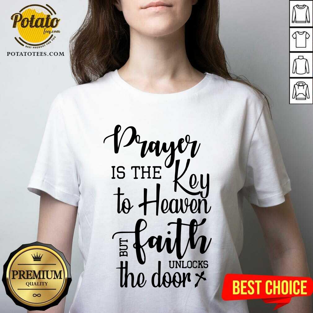 Prayer Is The Key To Heaven But Faith Unlocks The Door Canvas Shirt - Image 2