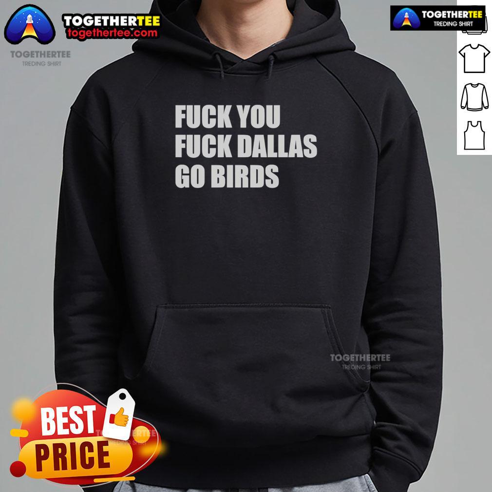 Top Fck You Fck Dallas Go Birds Philadelphia Eagles T-Shirt - Image 2