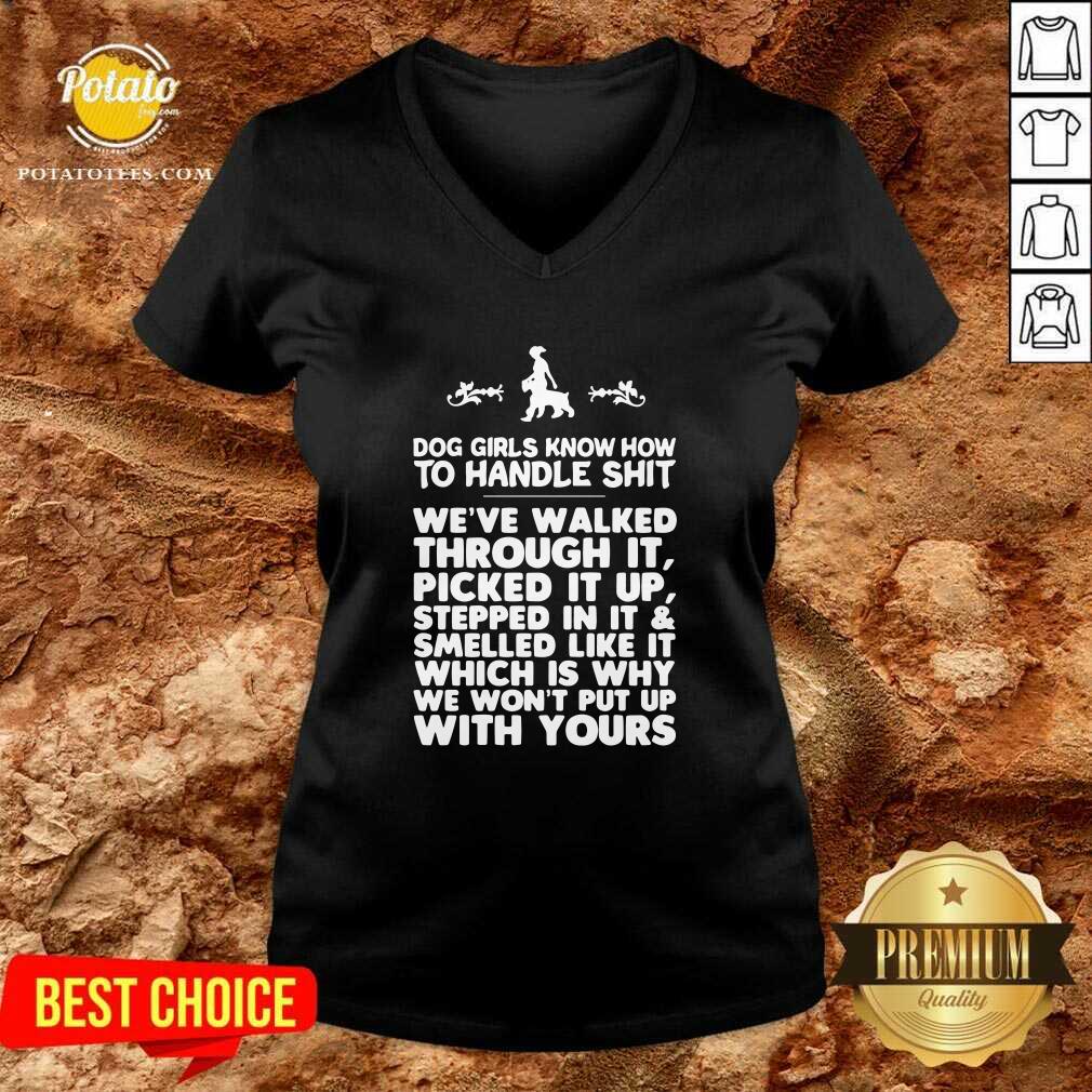 Awesome Dog Girls Know How To Handle Shit We've Walked Through It Shirt - Image 2