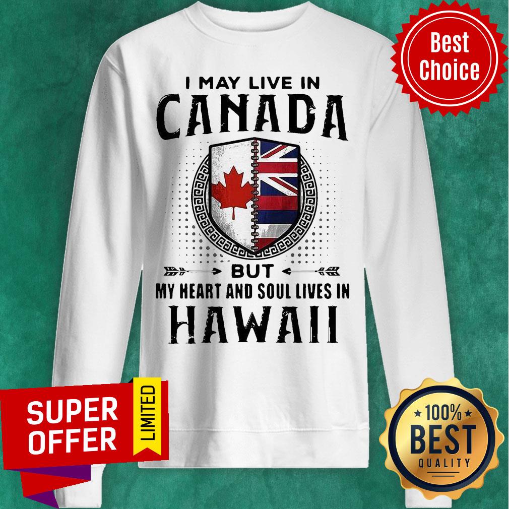 I May Live In Canada But My Heart And Soul Lives In Hawaii Shirt - Image 5