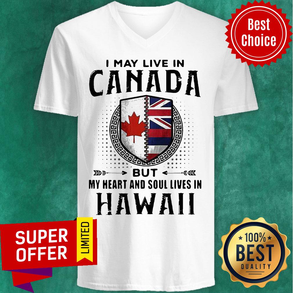 I May Live In Canada But My Heart And Soul Lives In Hawaii Shirt - Image 3