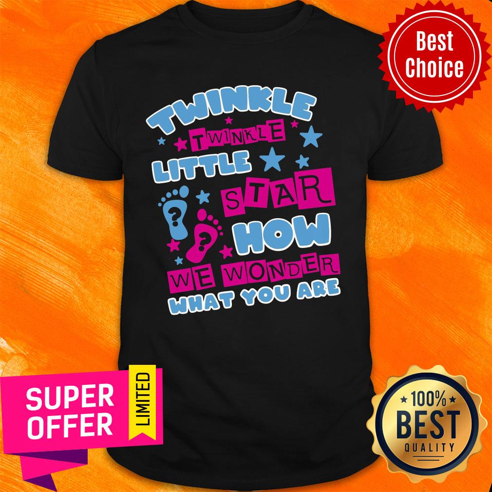 Twinkle Twinkle Little Star How We Wonder What You Are Shirt
