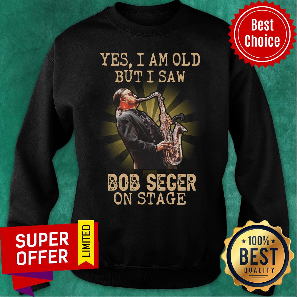 Yes I Am Old But I Saw Bob Seger On Stage Shirt - Image 5