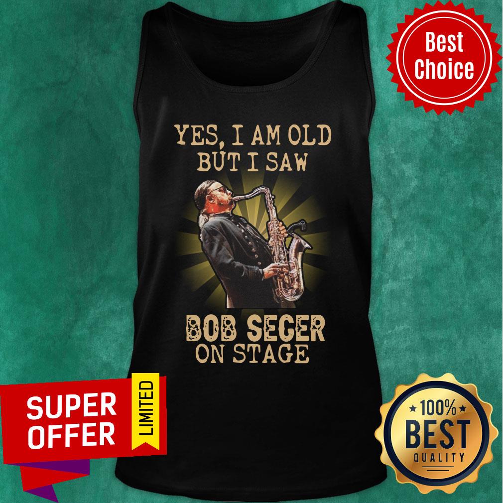 Yes I Am Old But I Saw Bob Seger On Stage Shirt - Image 4