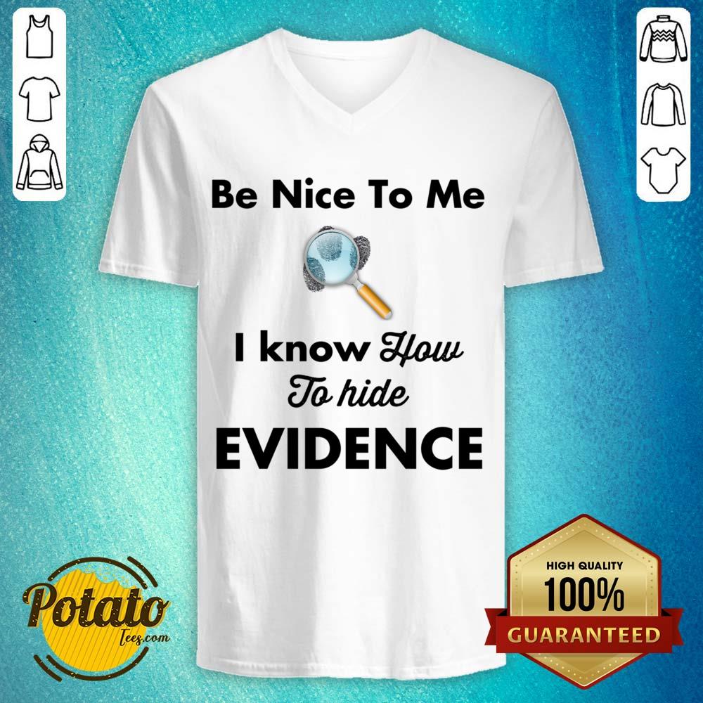 Be Nice To Me I Know How To Hide Evidence Shirt - Image 4