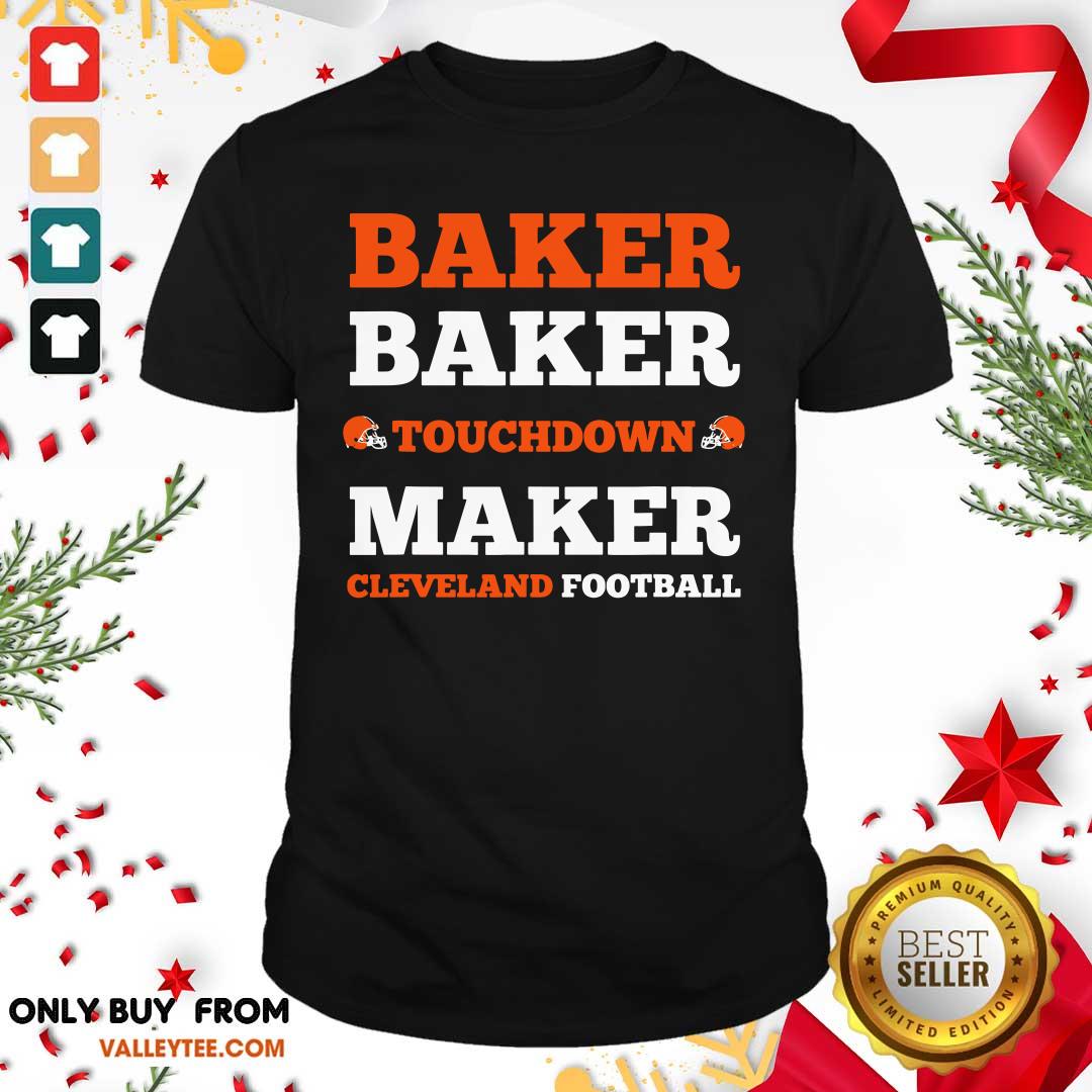 Wicked Baker Baker Touchdown Maker Cleveland Football Quote Shirt