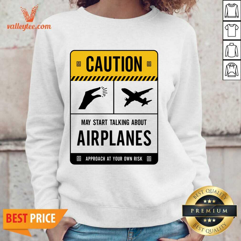 Caution May Start Talking About Airplanes Shirt - Image 3