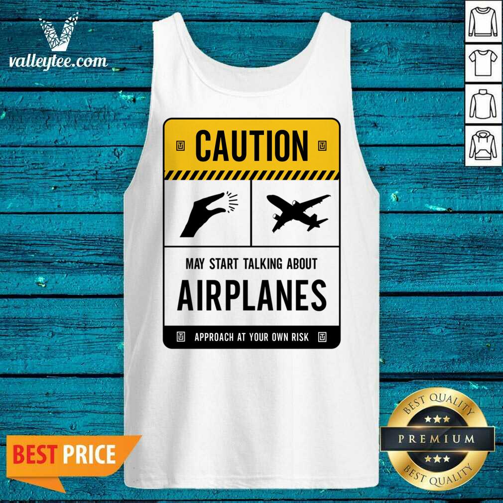 Caution May Start Talking About Airplanes Shirt - Image 2