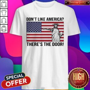 The Statue Of Liberty Don’t Like America Theres The Door Flag Shirt