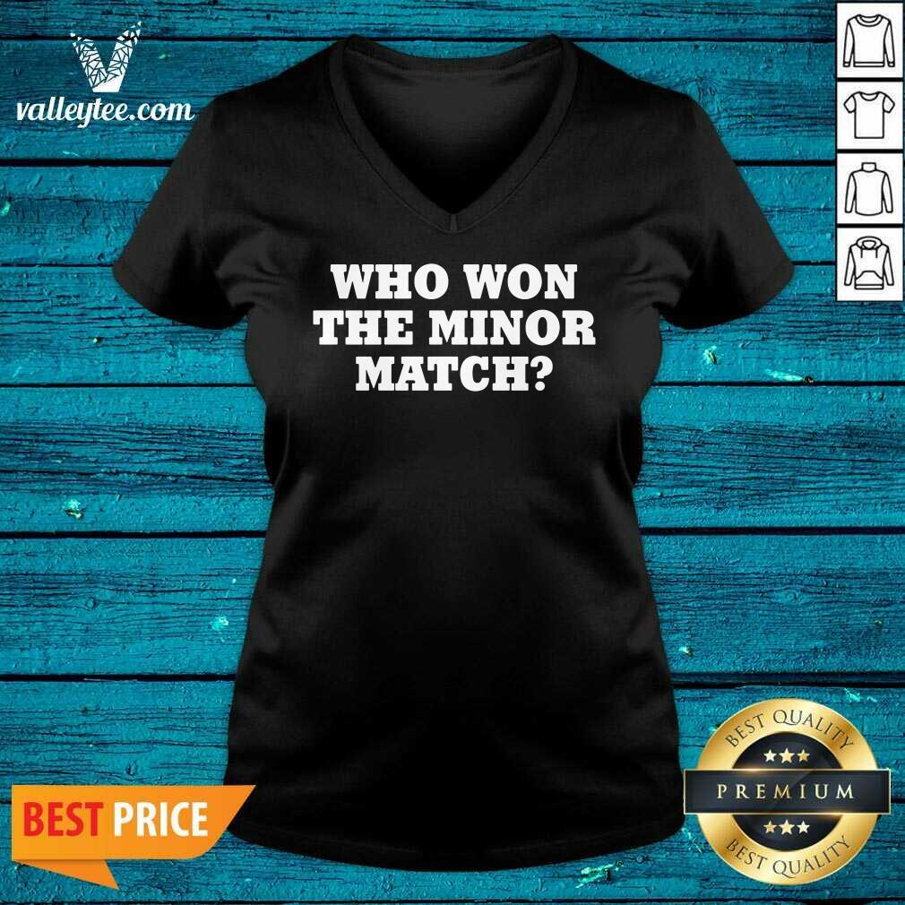 Who Won The Minor Match Shirt - Image 3