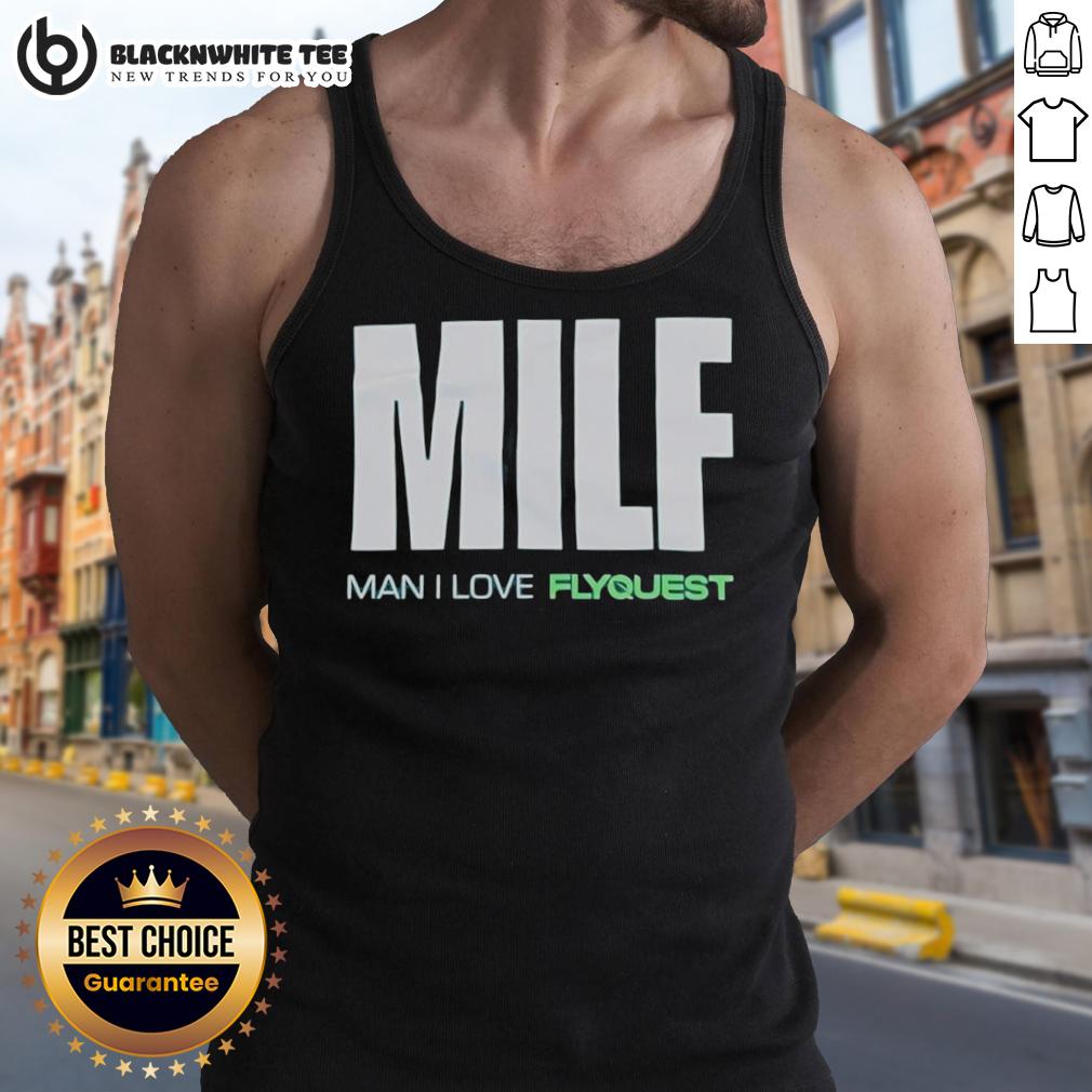 Nice Milf Man I Love Flyquest T-Shirt - Image 4