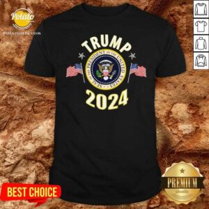Nice Trump 2024 Presidential Seal Flag Shirt