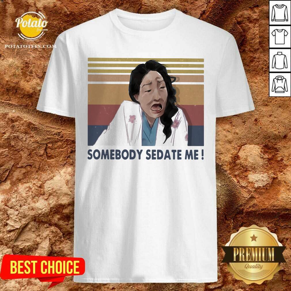 Official Somebody Sedate Me Vintage Shirt