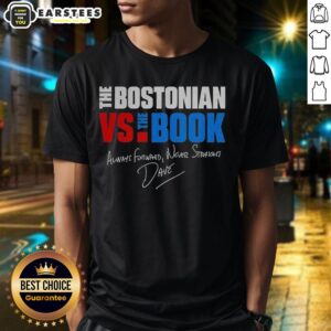 Good The Bostonian Vs The Book Always Forward Never Straight Signature T-Shirt