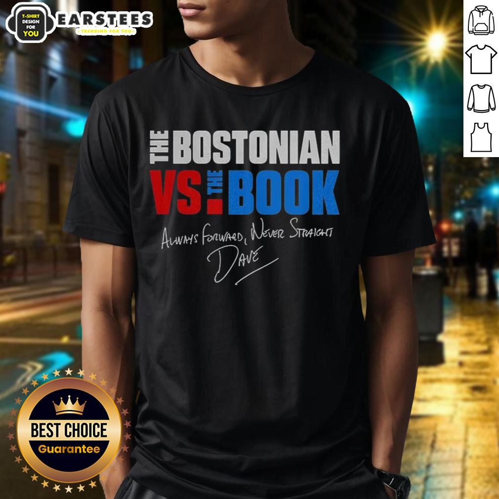 Good The Bostonian Vs The Book Always Forward Never Straight Signature T-Shirt