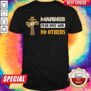 Official Marines Fear Only God No Others Shirt