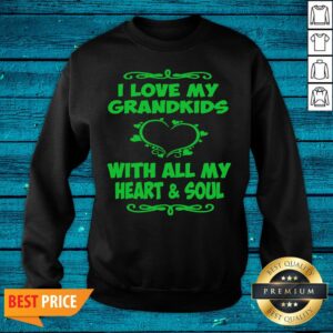 Alternative view of Good I Love My Grandkids With All My Heart and Soul Shirt