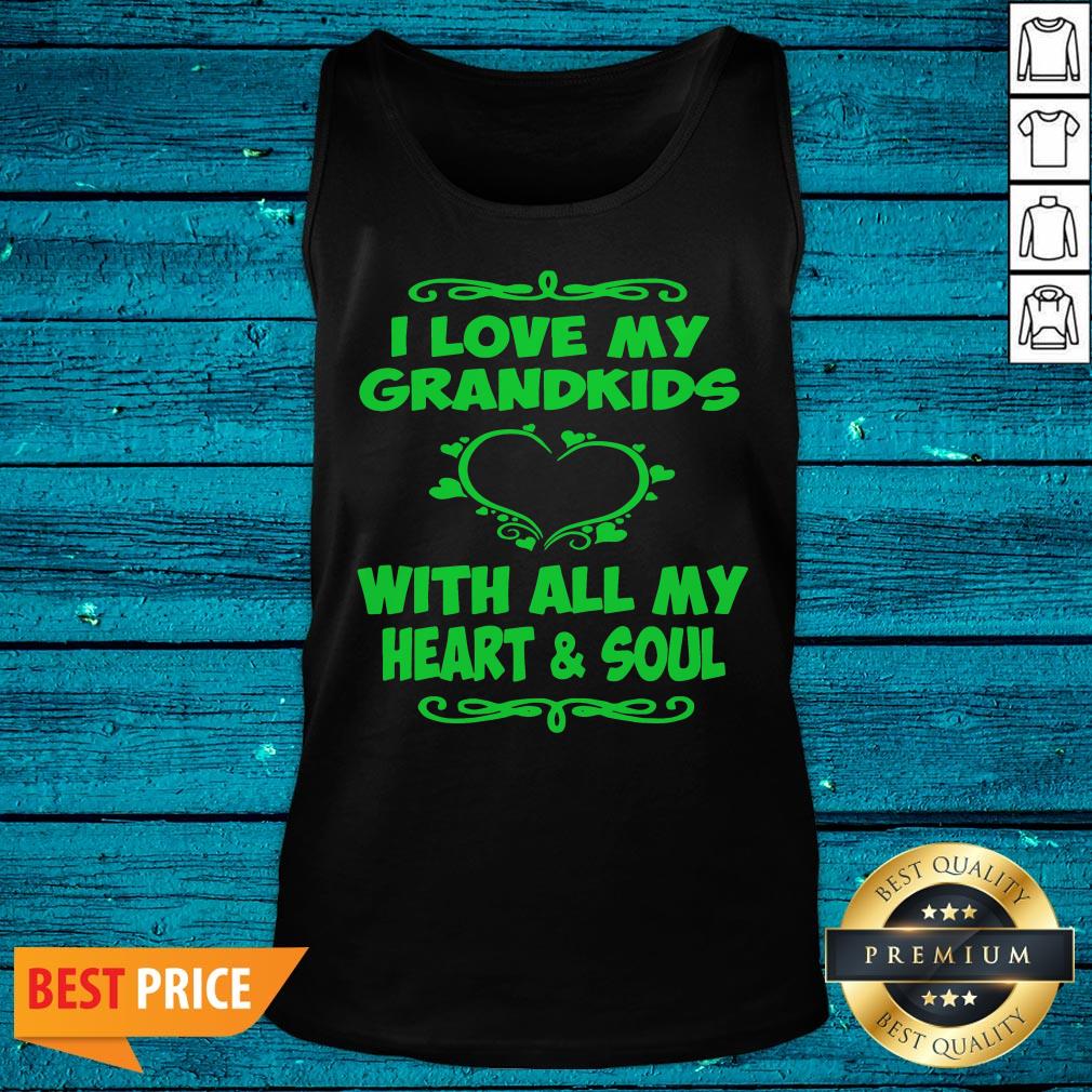 Good I Love My Grandkids With All My Heart and Soul Shirt - Image 5