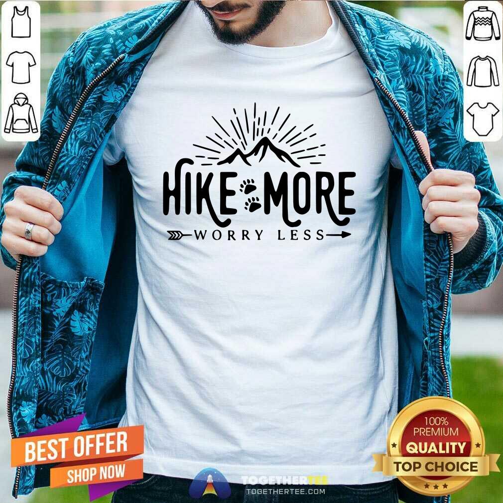Nice Hike More Worry Less Shirt