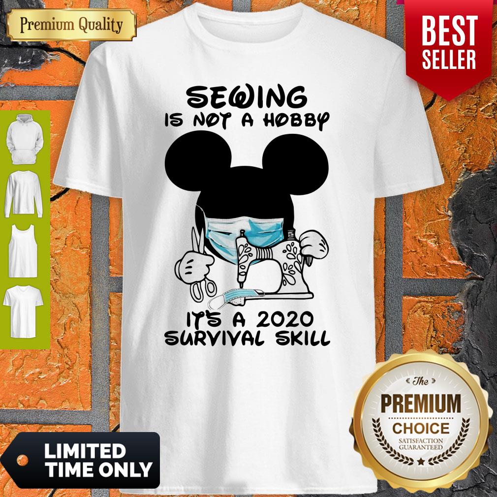 Mickey Sewing Is Not A Hobby It’s A 2020 Survival Skill Shirt
