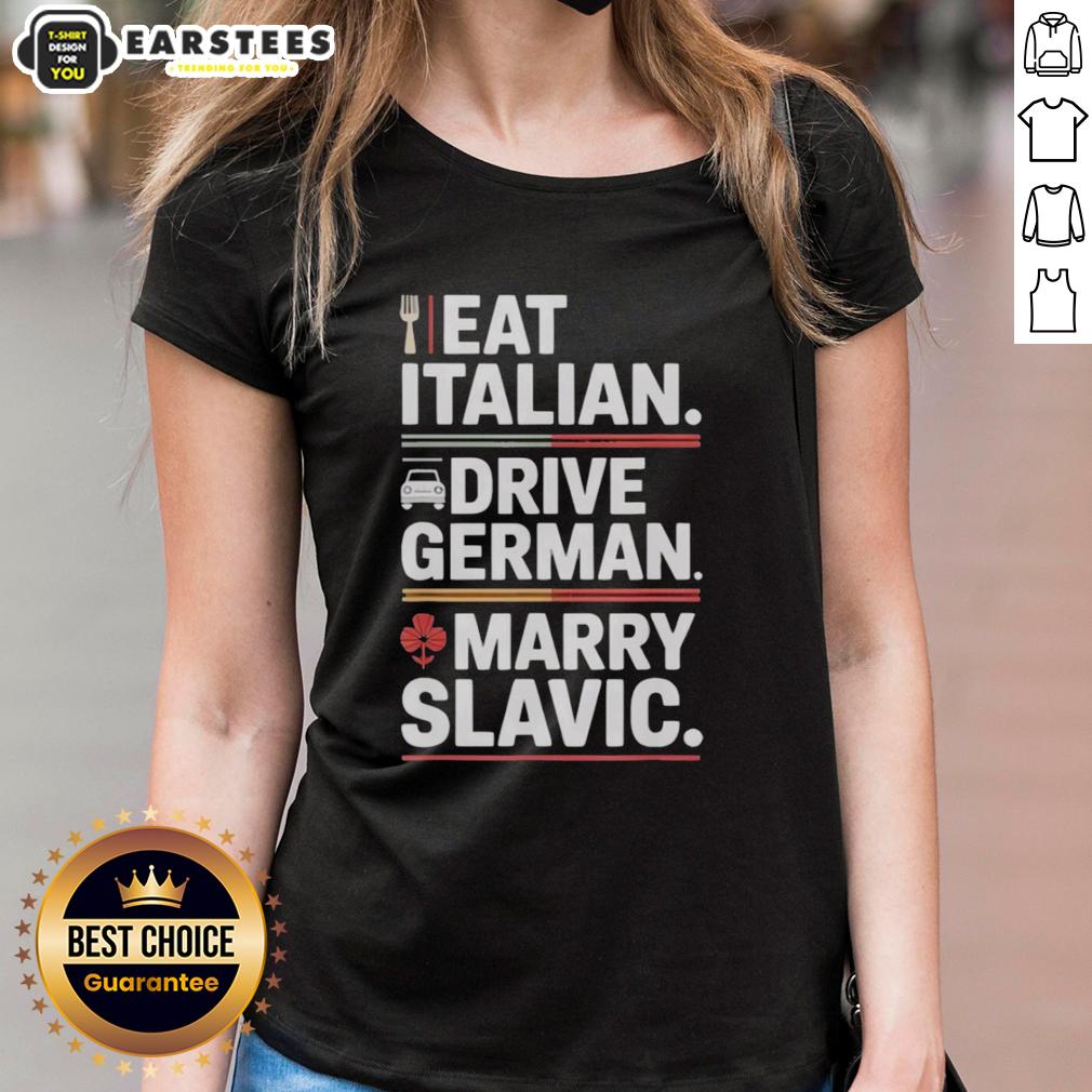Awesome Eat Italian Drive German Marry Slavic Balkan Wife Europe Car T-Shirt - Image 3