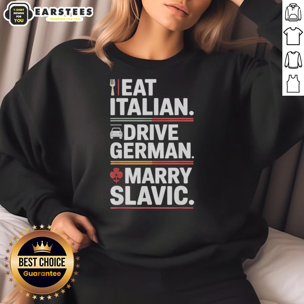 Awesome Eat Italian Drive German Marry Slavic Balkan Wife Europe Car T-Shirt - Image 5