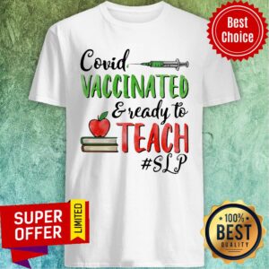 Premium Covid Vaccinated Ready To Teach SLP Shirt