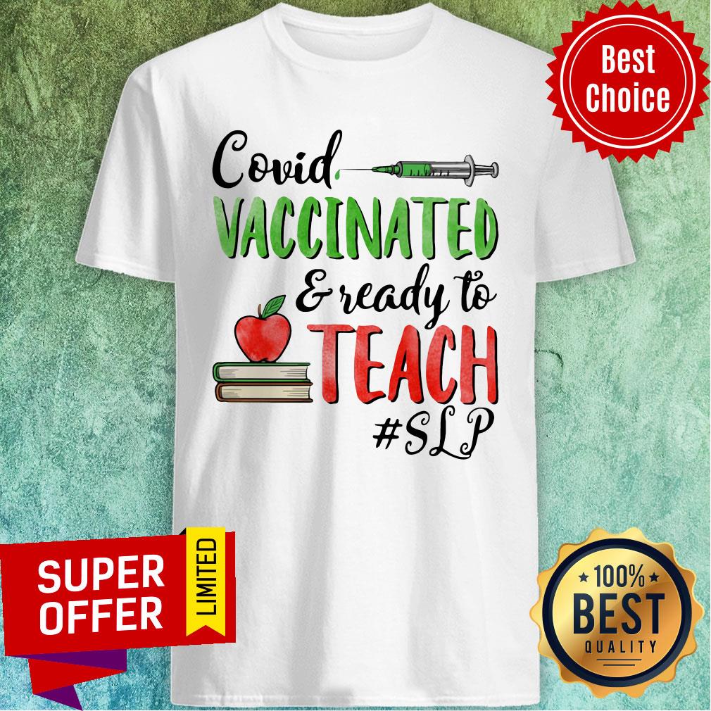 Premium Covid Vaccinated Ready To Teach SLP Shirt