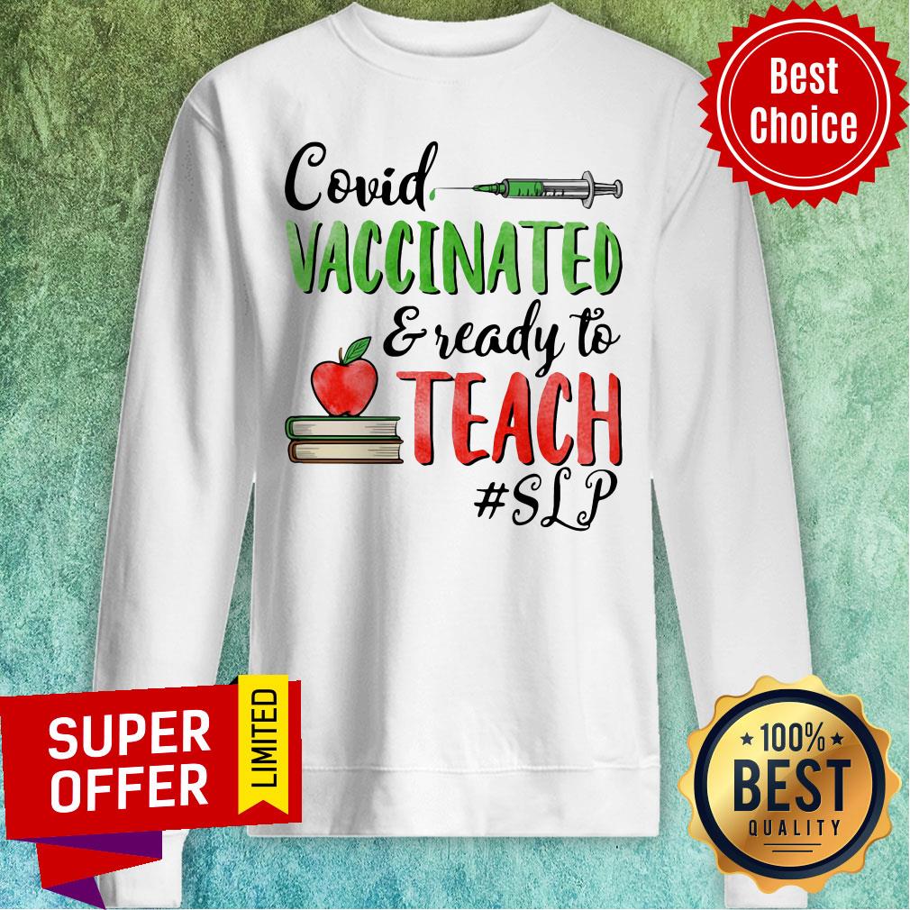 Premium Covid Vaccinated Ready To Teach SLP Shirt - Image 4
