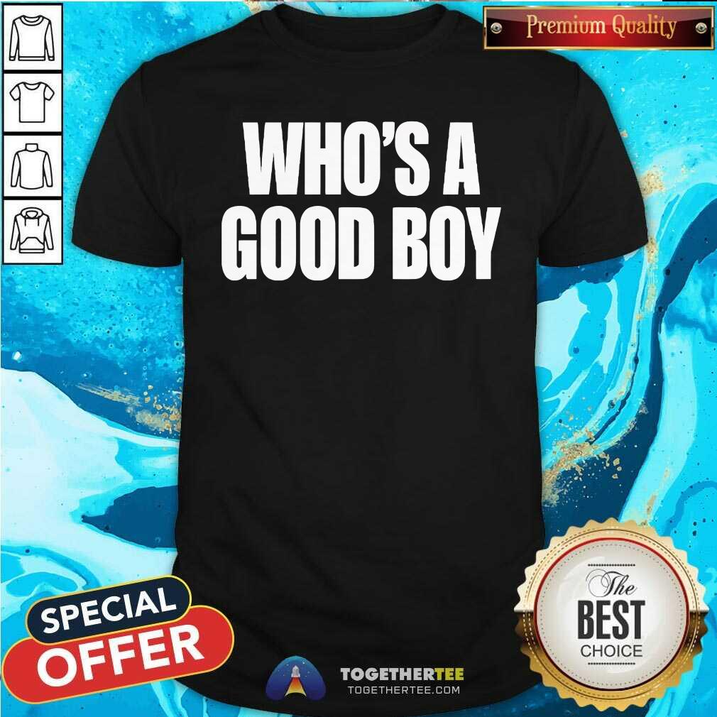 Official Who’s A Good Boy T-Shirt