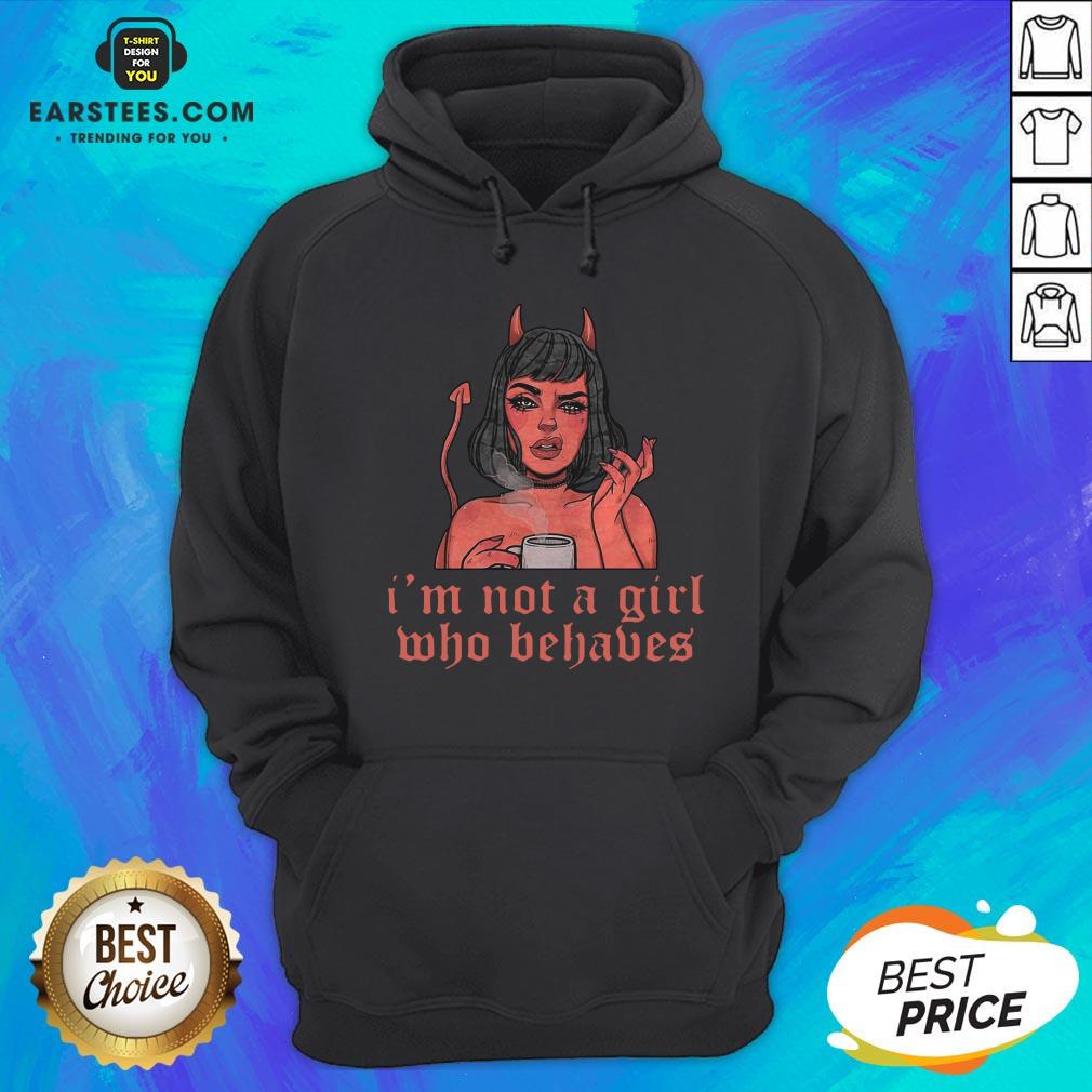 Nice I’m Not A Girl Who Behaves T-Shirt - Image 2
