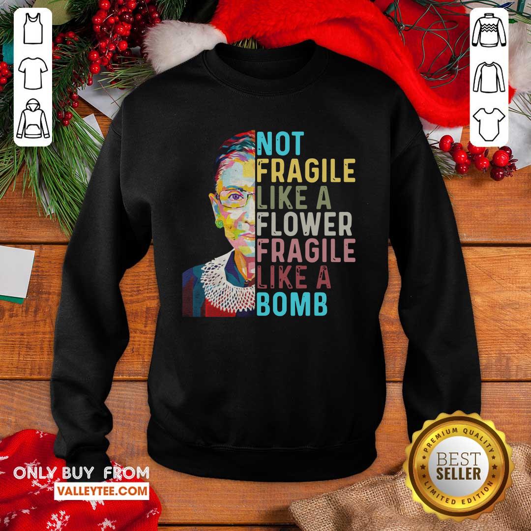Nice Ruth Bader Ginsburg Not Fragile Like A Flower Fragile Like A Bomb Shirt - Image 5