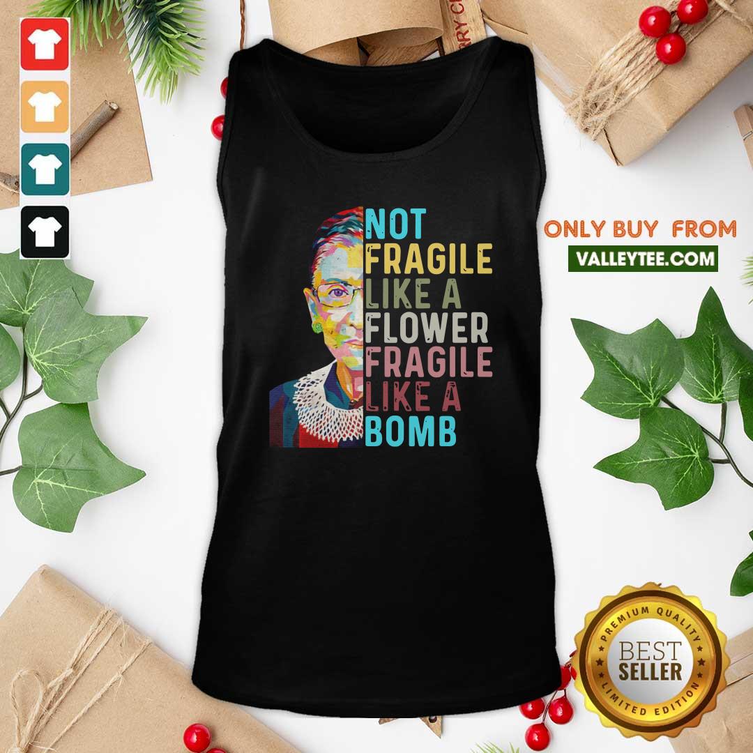 Nice Ruth Bader Ginsburg Not Fragile Like A Flower Fragile Like A Bomb Shirt - Image 4