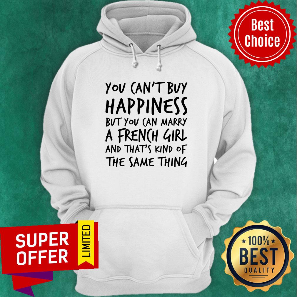 You Can't Buy Happiness But You Can Marry A French Girl Shirt - Image 5