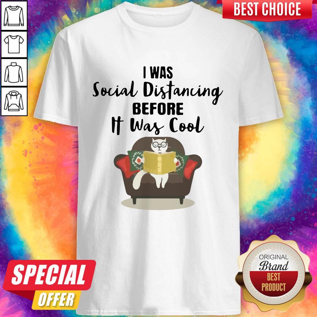 Cat Read Book I Was Social Distancing Before It Was Cool Shirt