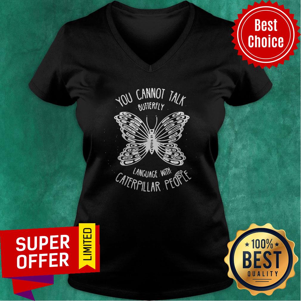 You Cannot Talk Butterfly Language With Caterpillar People Butterflies Shirt - Image 3