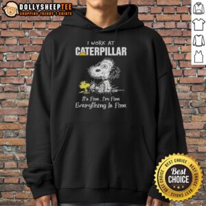 Alternative view of Cute Tired Snoopy I Work At Caterpillar It's Fine I'm Fine Everything Is Fine T-Shirt