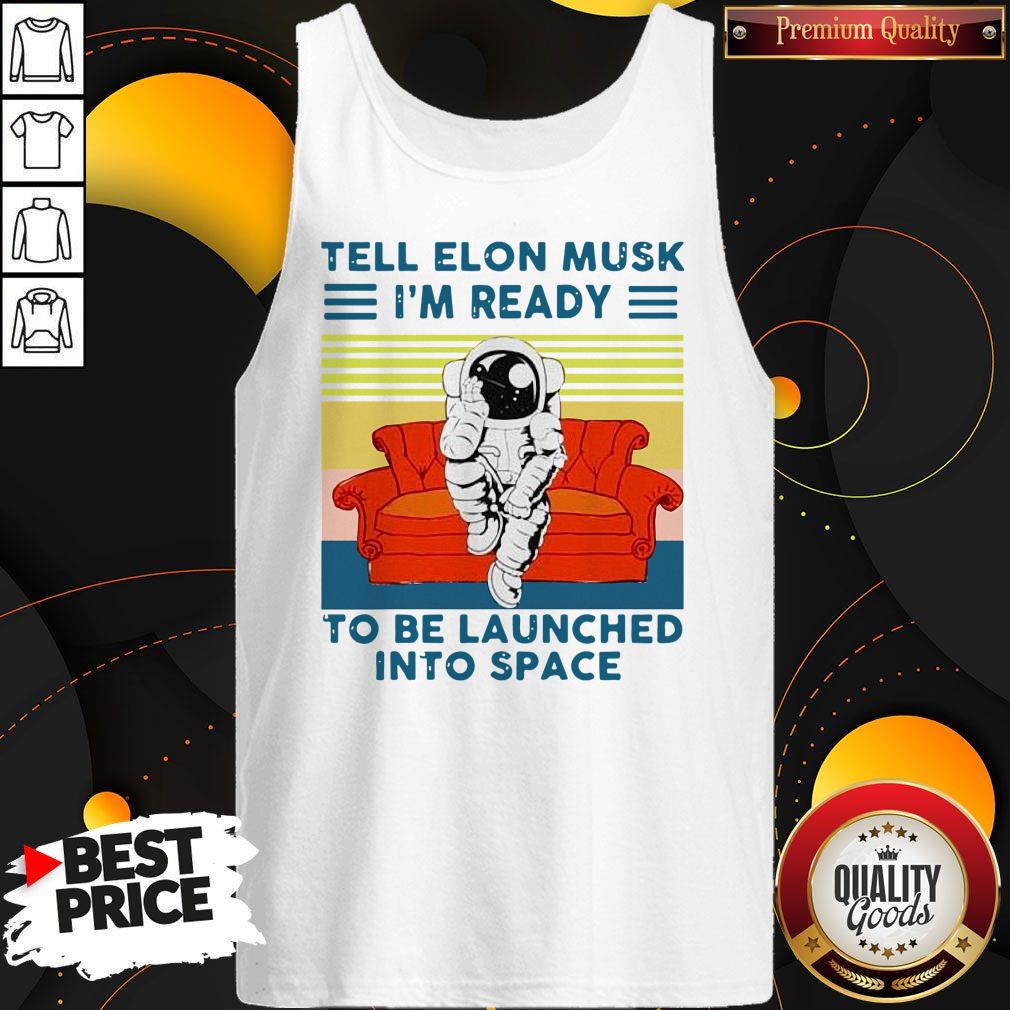 Nice Tell Elon Musk I’m Ready To Be Launched Into Space Astronaut Vintage Shirt - Image 4
