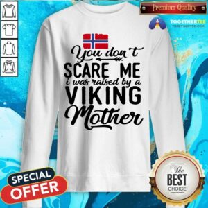 Alternative view of You Do Not Scare Me Viking Mother Shirt