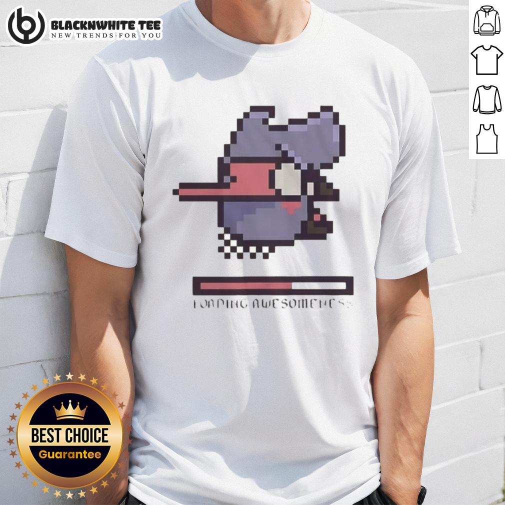 Nice Loading Awesomeness T-Shirt