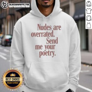 Alternative view of Nice Nudes Are Overrated Send Me Your Poetry Meme T-Shirt