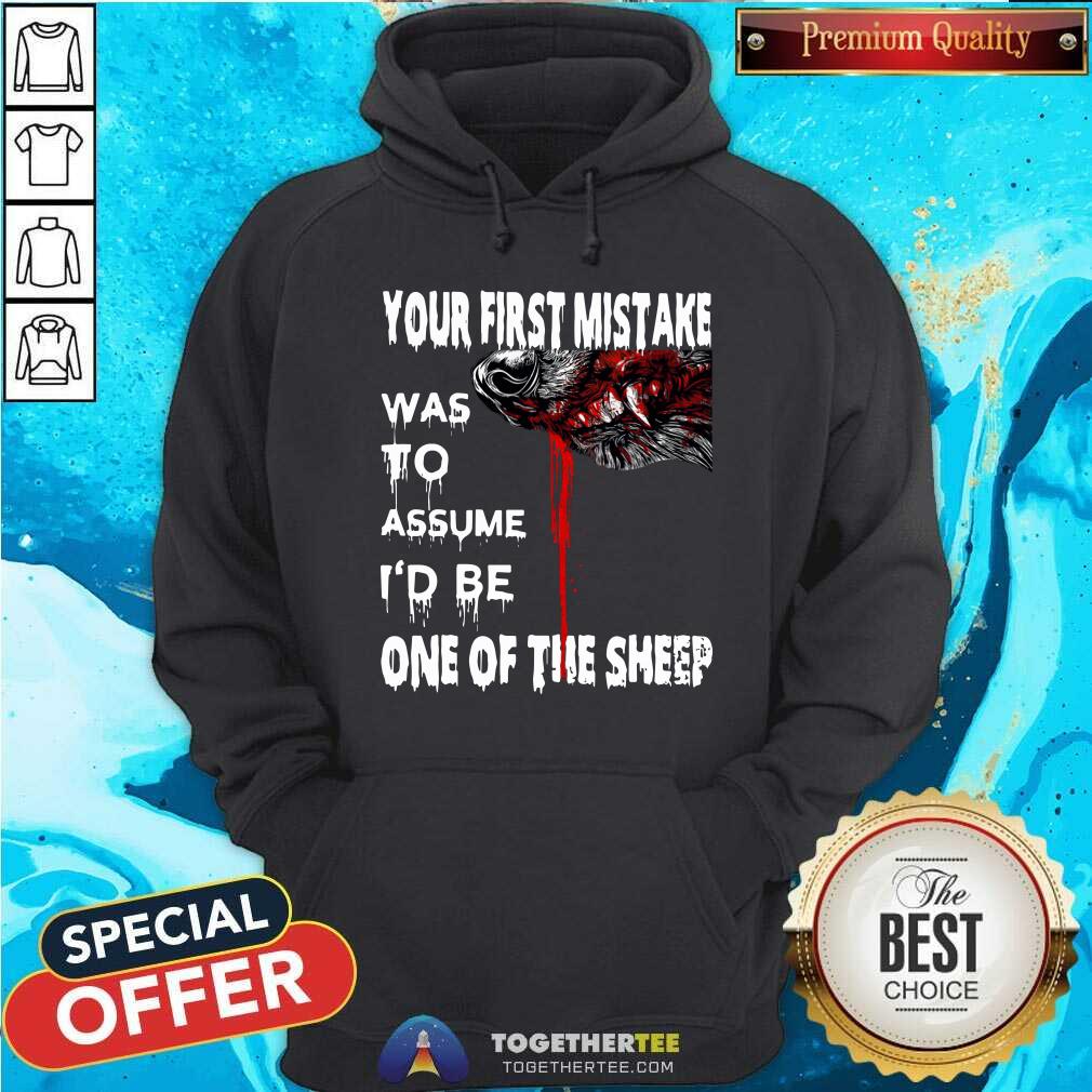 Nice Your First Mistake Was To Assume Be One Of The Sheep Shirt - Image 5