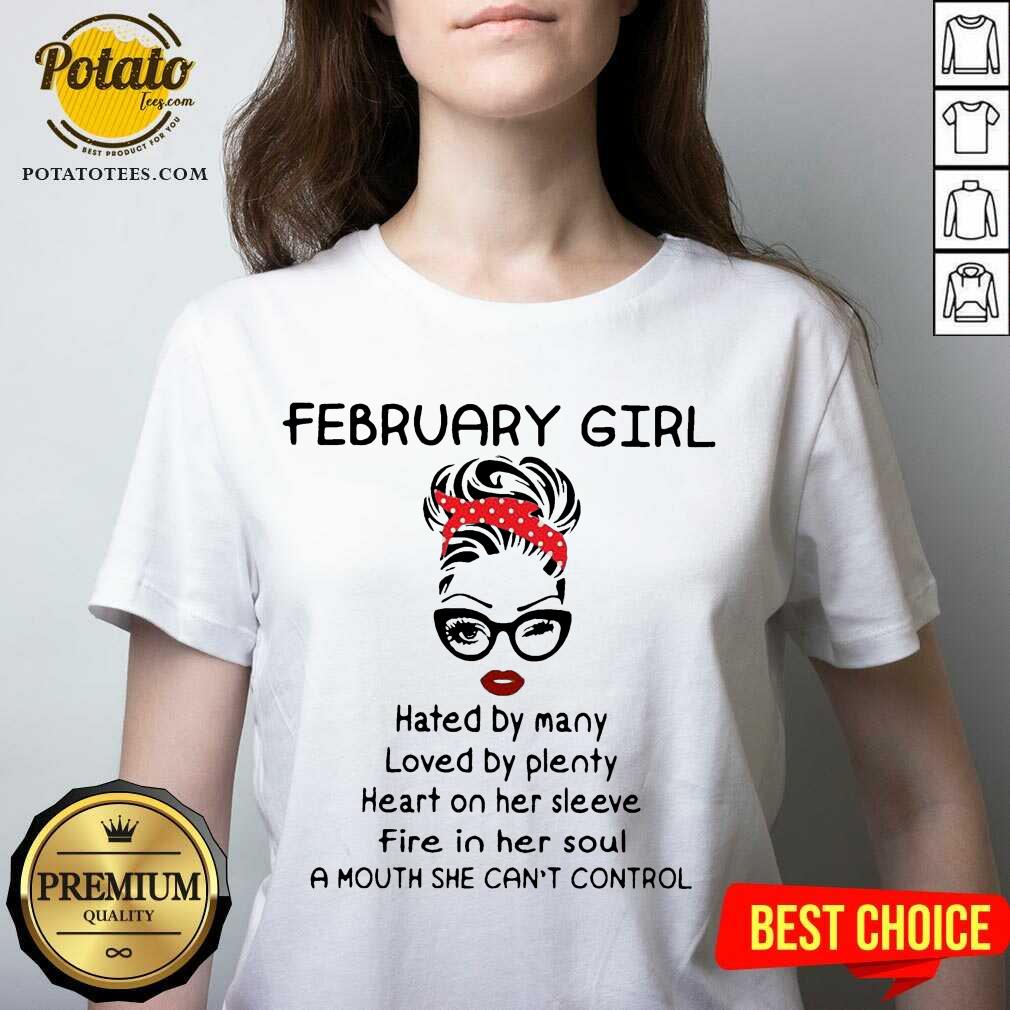 Pretty February Girl Hated By Many Loved By Plenty Heart On Her Sleeve Fire In Her Soul A Mouth She Can’t Control Shirt - Image 2