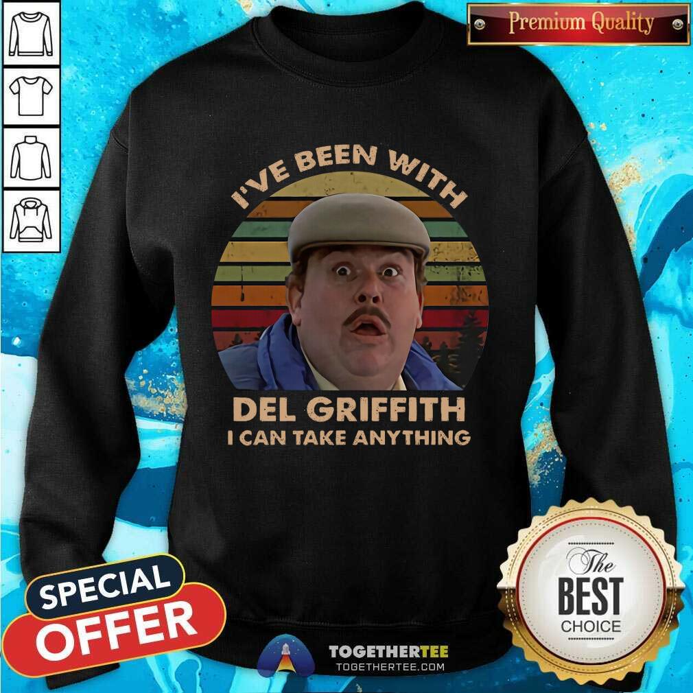 Funny I’ve Been With Del Griffith I Can Take Anything Vintage Shirt - Image 4