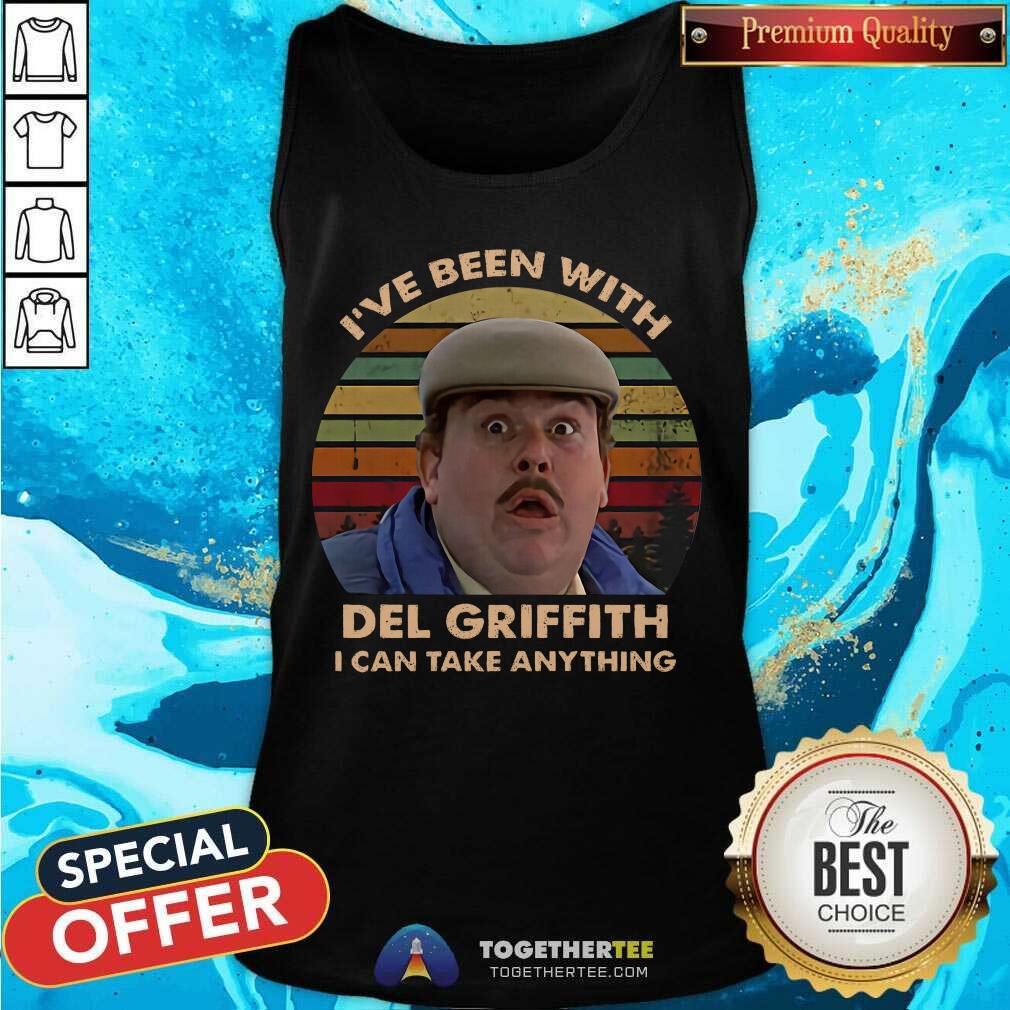 Funny I’ve Been With Del Griffith I Can Take Anything Vintage Shirt - Image 3