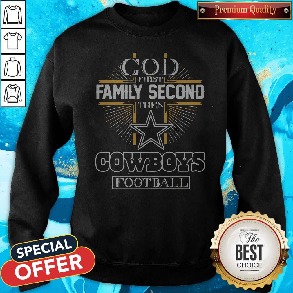 God First Family Second Then Cowboys Football Shirt - Image 4